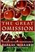 The Great Omission: Reclaiming Jesus's Essential Teachings on Discipleship