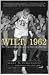 Wilt, 1962: The Night of 100 Points and the Dawn of a New Era