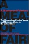 A Measure of Fairness: The Economics of Living Wages and Minimum Wages in the United States