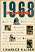 1968 in America: Music, Politics, Chaos, Counterculture and the Shaping of a Generation