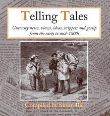 Telling Tales: Guernsey News, Views, Ideas, Snippets and Gossip from the Early to Mid-1800s