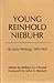 Young Reinhold Niebuhr: The Early Writings - 1911 to 1931
