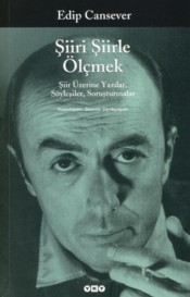 Şiiri Şiirle Ölçmek: Şiir Üzerine Yazılar Söyleşiler Soruşturmalar (Paperback)