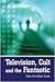 Television, Cult, and the Fantastic