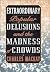 Extraordinary Popular Delusions and the Madness in Crowds
