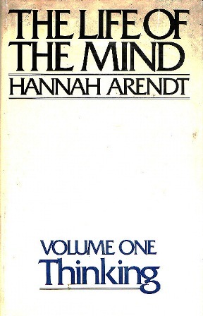 The Life of the Mind, Volume One: Thinking