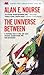 The Universe Between
