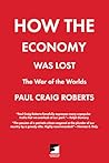 How the Economy Was Lost: War of the Worlds How the Economy Was Lost: War of the Worlds