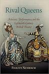 Rival Queens: Actresses, Performance, and the Eighteenth-Century British Theater