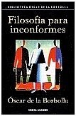 Portada de Filosofía para inconformes, de Óscar de la Borbolla