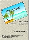 Vacations and Other Errors in Judgment by Gene Doucette