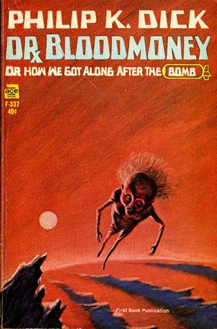 Dr. Bloodmoney or How We Got Along after the Bomb