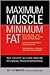 Maximum Muscle, Minimum Fat: The Secret Science Behind Physical Transformation