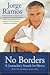 No Borders by Jorge Ramos No Borders by Jorge Ramos