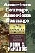 American Courage, American Carnage: 7th Infantry Chronicles: The 7th Infantry Regiment's Combat Experience, 1812 Through World War II