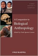A Companion to Biological Anthropology (Blackwell Companions to Anthropology, 7)