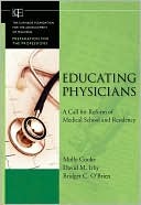 Educating Physicians: A Call for Reform of Medical School and Residency (Kindle Edition)