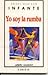 Yo soy la rumba (Colección La Tuna de oro) by Angel Gustavo Infante