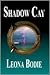 Shadow Cay by Leona DeRosa Bodie