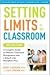 Setting Limits in the Classroom by Robert J. MacKenzie