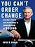 You Can't Order Change by Peter Cohan