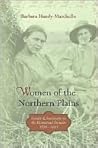 Women of the Northern Plains: Gender and Settlement on the Homestead Frontier, 1870-1930