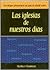 Las Iglesias De Nuestros Dias (Spanish Edition)