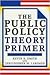 The Public Policy Theory Primer