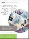 Learning in 3D: How 3D internet technology will revolutionize learning, business, and society Learning in 3D: How 3D internet technology will revolutionize learning, business, and society