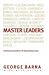 Master Leaders by George Barna Master Leaders by George Barna