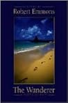 The Wanderer: A Poet's Journey The Wanderer: A Poet's Journey