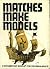 Matches Make Models