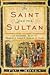 The Saint and the Sultan by Paul Moses