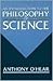Introduction to the Philosophy of Science by Anthony O'Hear