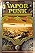 Vaporpunk – Relatos Steampunk Publicados sob as Ordens de Sua... by Gerson Lodi-Ribeiro