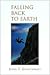 Falling Back to Earth by John T. Goldthwait