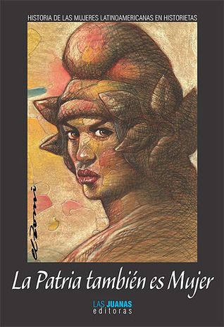 La patria también es mujer: historia de las mujeres latinoamericanas en historieta (Paperback)
