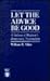 Let the Advice Be Good by William B. Allen