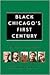Black Chicago's First Century: Volume 1, 1833-1900