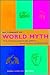 Dictionary of World Myth: An A-Z Reference Guide to Gods, Goddesses, Heroes, Heroines and Fabulous Beasts