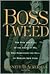 Boss Tweed by Kenneth D. Ackerman