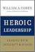 Heroic Leadership by William A. Cohen