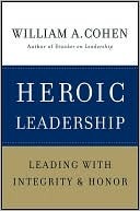 Heroic Leadership: Leading with Integrity and Honor (Kindle Edition)