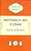 Without My Cloak