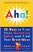 Aha!: 10 Ways to Free Your ...