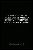 The Mentality of Racist White America Is the Mentality of Black America: And the Mentality of Men Is the Mentality of Women - Sexually (Kindle Edition)