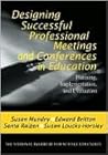 Designing Successful Professional Meetings and Conferences in... by Susan E. Mundry