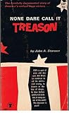 None dare call it treason by John A. Stormer