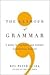 The Glamour of Grammar: A Guide to the Magic and Mystery of Practical English