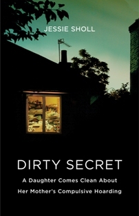Dirty Secret: A Daughter Comes Clean About Her Mother's Compulsive Hoarding (Paperback)
